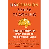 Uncommon Sense Teaching: Practical Insights in Brain Science to Help Students Learn