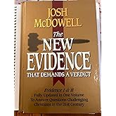 The New Evidence That Demands A Verdict: Evidence I & II Fully Updated in One Volume To Answer The Questions Challenging Christians in the 21st Century.