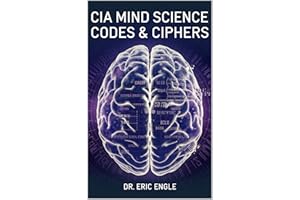CIA MIND SCIENCE, CODES & CIPHERS: How to Immediately Remember Anything Perfectly, Manifest the Reality You Desire, & Read Ot