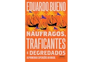 Náufragos, traficantes e degredados: As primeiras expedições ao Brasil (Coleção Brasilis) (Portuguese Edition)