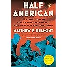 Half American: The Heroic Story of African Americans Fighting World War II at Home and Abroad