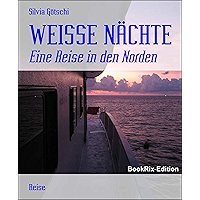 WEISSE NÄCHTE: Eine Reise in den Norden (German Edition) book cover WEISSE NÄCHTE: Eine Reise in den Norden (German Edition) book cover