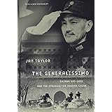 The Generalissimo: Chiang Kai-shek and the Struggle for Modern China