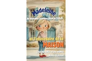 Madeleine et l’abécédaire de la maison.: Learn the French Alphabet and Everyday Words at Home with Madeleine (Le monde de Mad