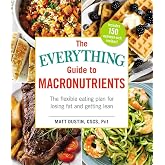 The Everything Guide to Macronutrients: The Flexible Eating Plan for Losing Fat and Getting Lean (Everything&reg; Series)