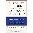 A People's History of the American Revolution: How Common People Shaped the Fight for Independence