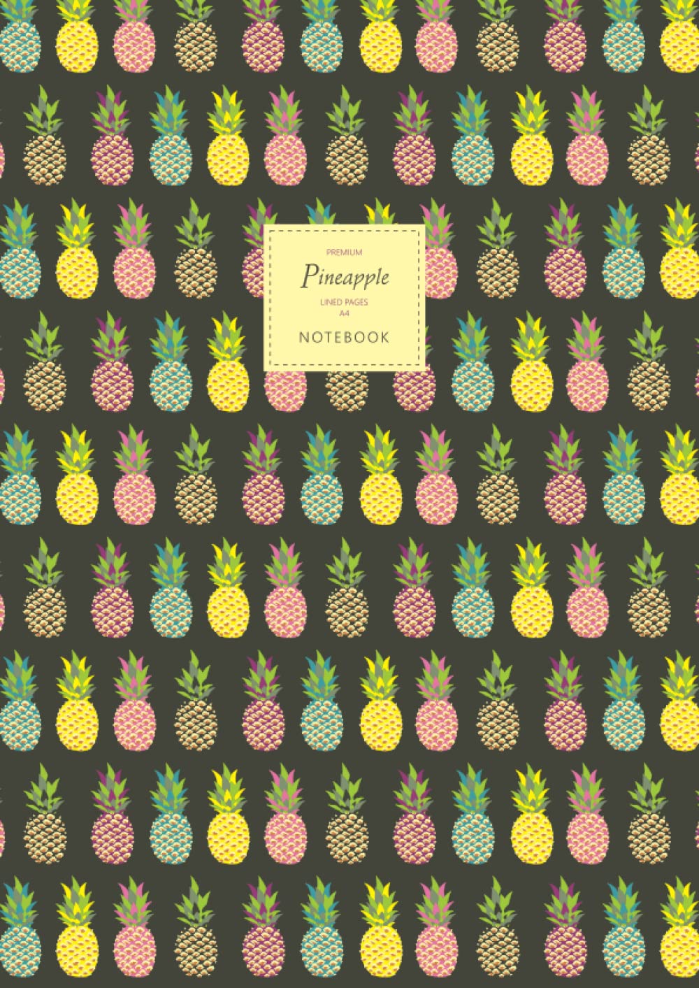 Pineapple Notebook - Lined Pages - A4 - Premium: (Dark Edition) Fun notebook 192 lined pages (A4 / 8.27x11.69 inches / 21x29.7cm)