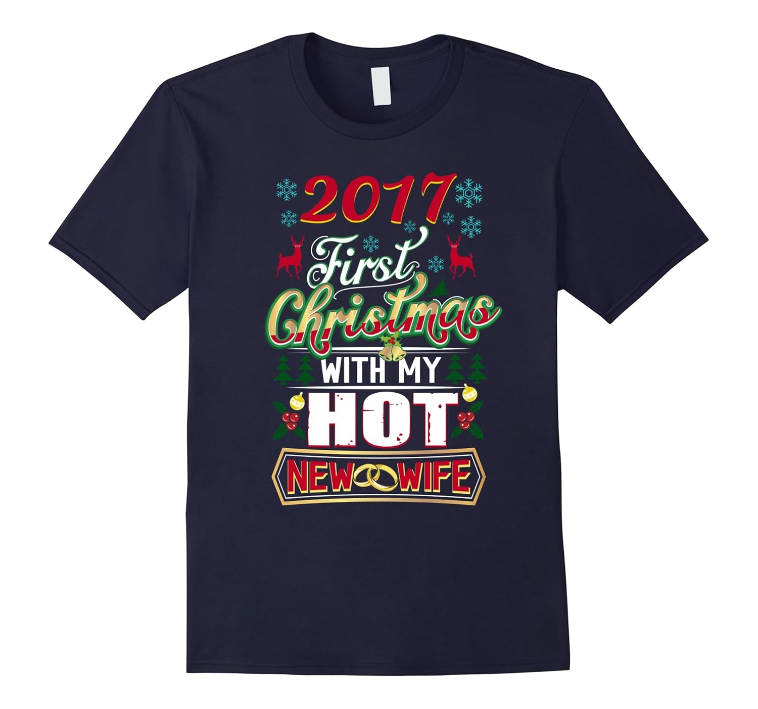 First Christmas With Hot New Wife 2017 T-Shirt Married Coupl-ANZ