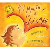 My Mouth Is a Volcano: A Picture Book About Interrupting