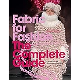 Fabric for Fashion: The Complete Guide Second Edition