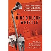 The Nine O'Clock Whistle: Stories of the Freedom Struggle for Civil Rights in Enfield, North Carolina (Margaret Walker Alexander Series in African American Studies)