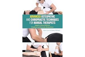Advanced Osteopathic and Chiropractic Techniques for Manual Therapists: Adaptive Clinical Skills for Peripheral and Extremity