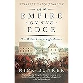 An Empire on the Edge: How Britain Came to Fight America