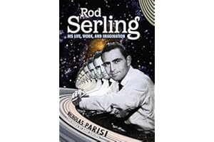 Rod Serling: His Life, Work, and Imagination
