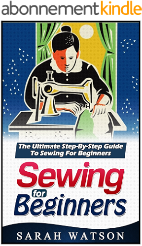 Download Sewing for beginners: The Ultimate Step-By-Step Guide to Sewing for Beginners (Hand Sewing, Sewing Patterns, How to Sew) (English Edition) PDF
