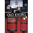 Old Kyoto: The Updated guide to Traditional Shops, Restaurants, and Inns