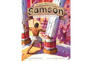 Jesus Moments: Samson: Finding Jesus in the Story of Samson