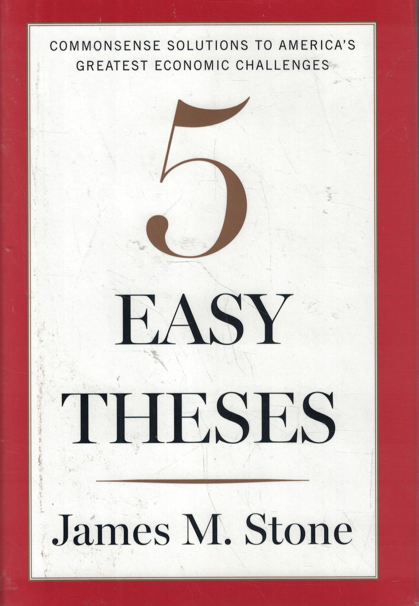 Five Easy Theses: Commonsense Solutions to