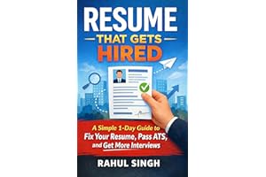Resume That Gets Hired: A Simple 1-Day Guide to Fix Your Resume, Pass ATS, and Get More Interviews