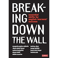 Breaking Down the Wall: Essential Shifts for English Learners’ Success book cover