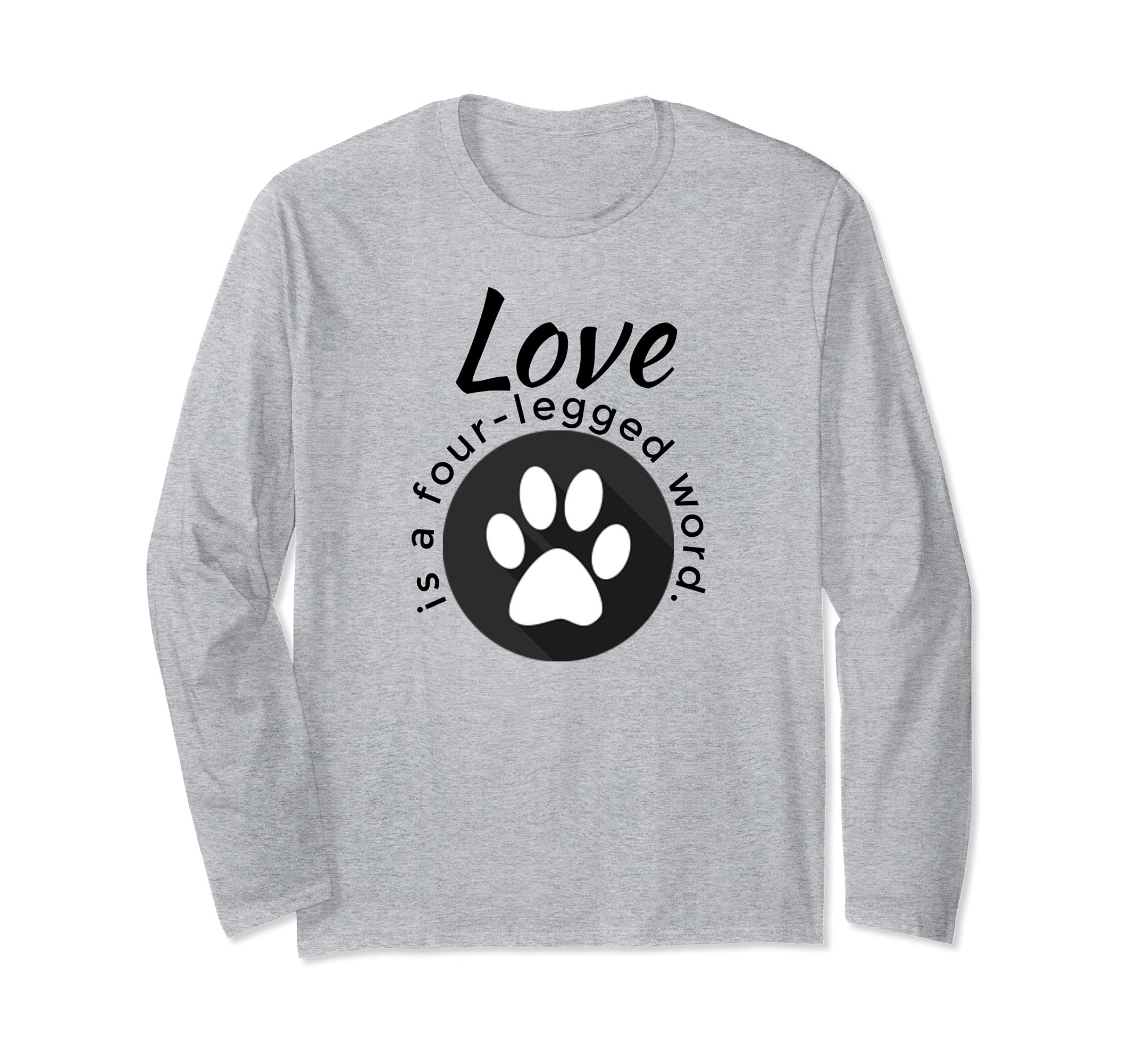 Love is a Four-Legged Word Dog and Cat Paw Print Long Sleeve T-Shirt