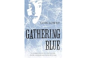 Gathering Blue: The second novel in the classic science-fiction fantasy adventure series for kids (The Giver Quartet)