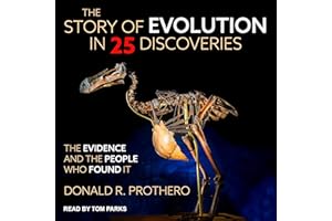 The Story of Evolution in 25 Discoveries: The Evidence and the People Who Found It