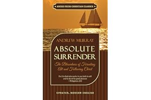 Absolute Surrender (Updated and Annotated): The Blessedness of Forsaking All and Following Christ