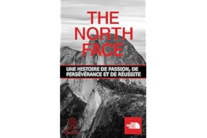 The North Face. Une histoire de passion, de persévérance et de réussite (French Edition)