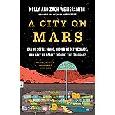 A City on Mars: Can we settle space, should we settle space, and have we really thought this through?