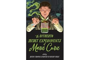 The Hitherto Secret Experiments of Marie Curie