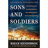 Sons and Soldiers: The Untold Story of the Jews Who Escaped the Nazis and Returned with the U.S. Army to Fight Hitler