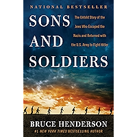 Sons and Soldiers: The Untold Story of the Jews Who Escaped the Nazis and Returned with the U.S. Army to Fight Hitler book cover