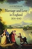 Marriage and Love in England: Modes of Reproduction 1300-1840