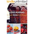 Love Muffins: 60 Super #Delish Muffin Recipes (60 Super Recipes Book 8)