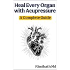 Heal Every Organ with Acupressure: A Complete Guide (holistic healing)