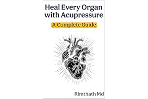 Heal Every Organ with Acupressure: A Complete Guide (holistic healing)