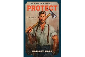 Protect: A Firefighter Romance (Sky Ridge Hotshots Book 2)