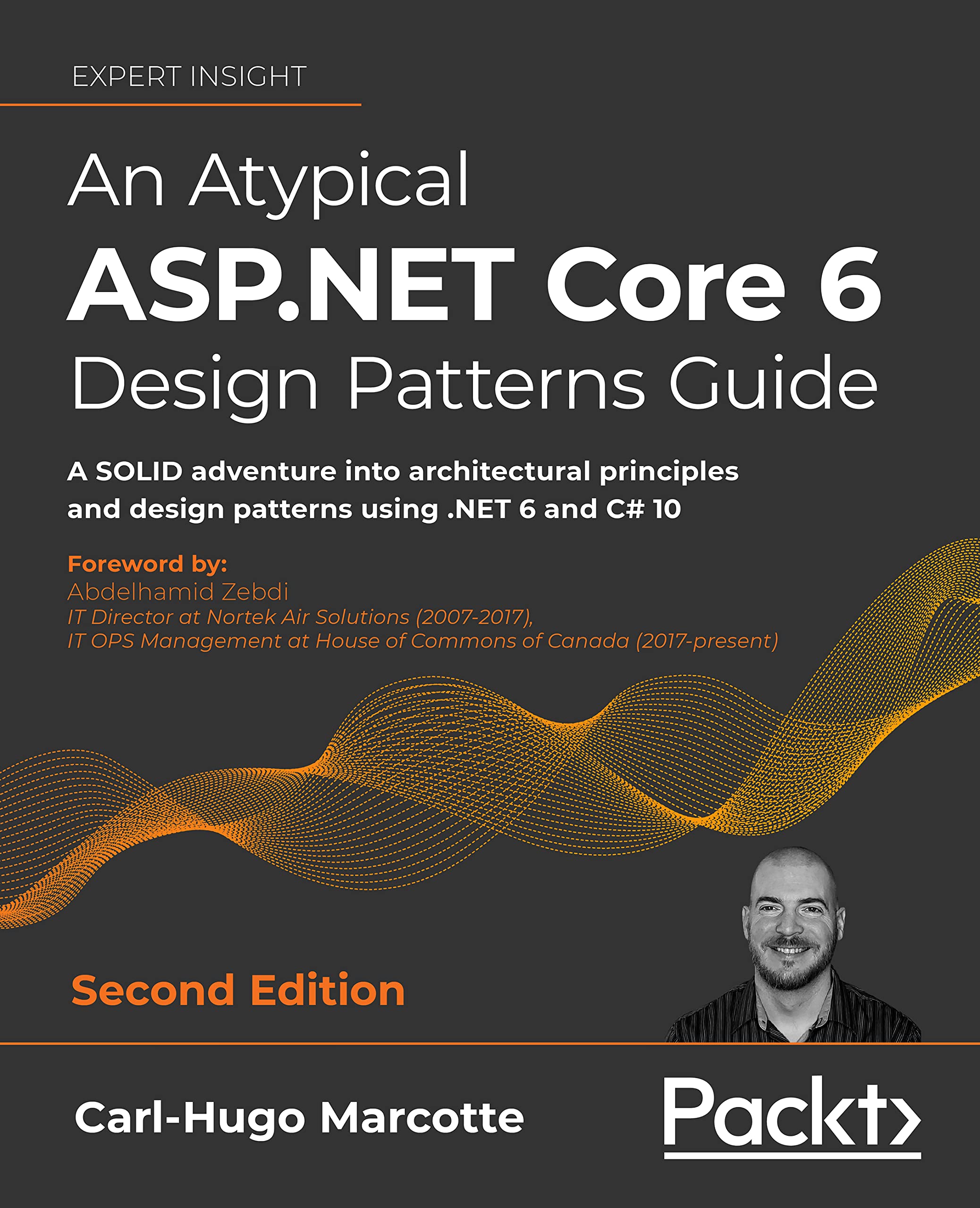 An Atypical ASP.NET Core 6 Design Patterns Guide: A SOLID adventure into architectural principles and design patterns using .NET 6 and C# 10, 2nd Edition