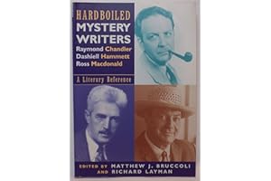 Hardboiled Mystery Writers: Raymond Chandler, Dashiell Hammett, Ross Macdonald: A Literary Reference
