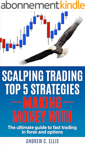 Download Scalping Trading Top 5 Strategies:  Making Money With: The Ultimate Guide to Fast Trading in Forex and Options (English Edition) PDF