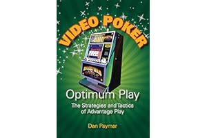 Video Poker Optimum Play: The Strategies and Tactics of Advantage Play