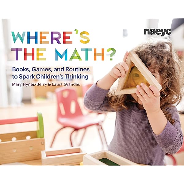 Amazon.com: Where's The Math?: Books, Games, And Routines To Spark Children's Thinking: 9781938113512: Hynes-Berry, Mary, Grandau, Laura: Books