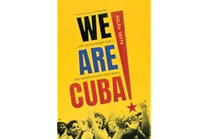 We Are Cuba!: How a Revolutionary People Have Survived in a Post-Soviet World