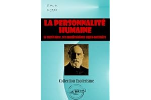 La personnalité humaine : sa survivance, ses manifestations supranormales [édition intégrale revue et mise à jour] (French Ed