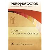 Ancient Apocryphal Gospels (Interpretation: Resouces for the Use of Scripture in the Church)