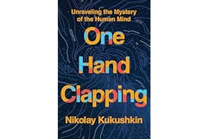 One Hand Clapping: Unraveling the Mystery of the Human Mind