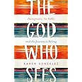 The God Who Sees: Immigrants, the Bible, and the Journey to Belong