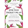 The One-Way Ticket Plan: Find and Fund Your Purpose While Traveling the World
