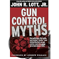 Gun Control Myths: How politicians, the media, and botched "studies" have twisted the facts on gun control book cover Gun Control Myths: How politicians, the media, and botched "studies" have twisted the facts on gun control book cover
